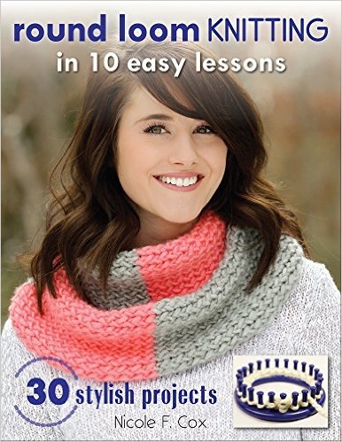 Round Loom Knitting in 10 Easy Lessons Cover