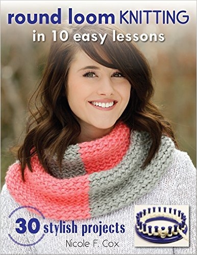 Round Loom Knitting in 10 Easy Lessons Cover Round Loom Knitting in 10 Easy Lessons Cover